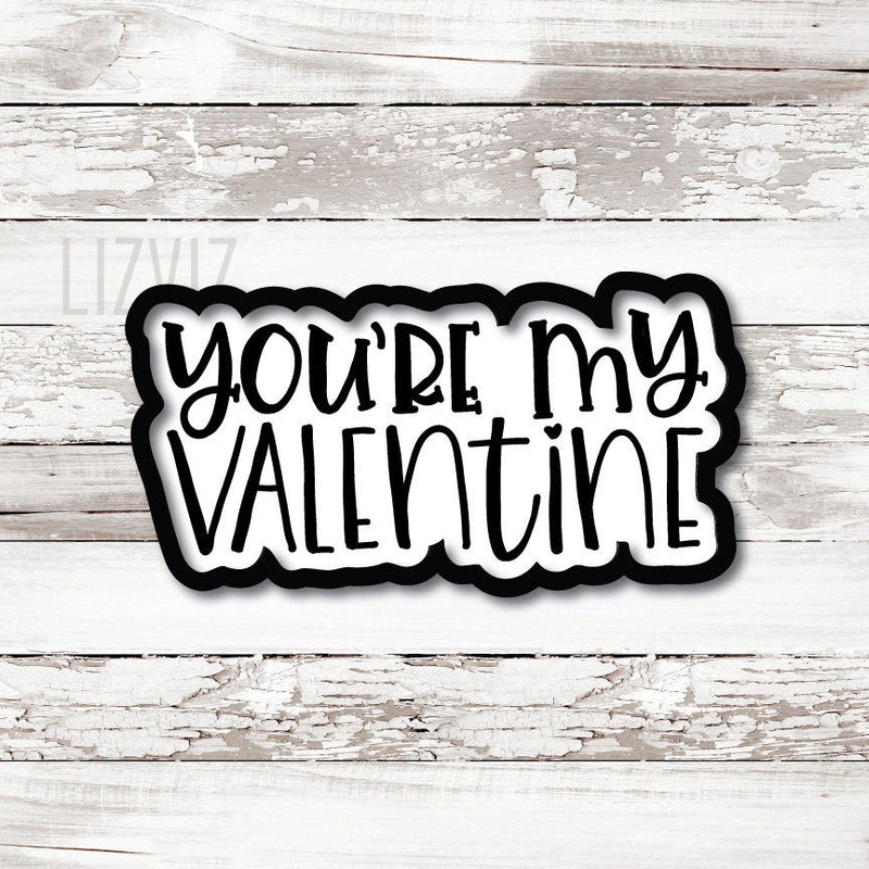 You're My Valentine Cookie Cutter.