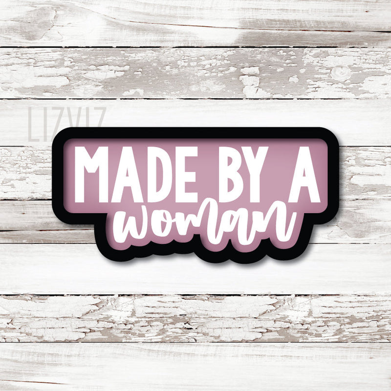 Made by a Woman Cookie Cutter. Woman Empowerment.