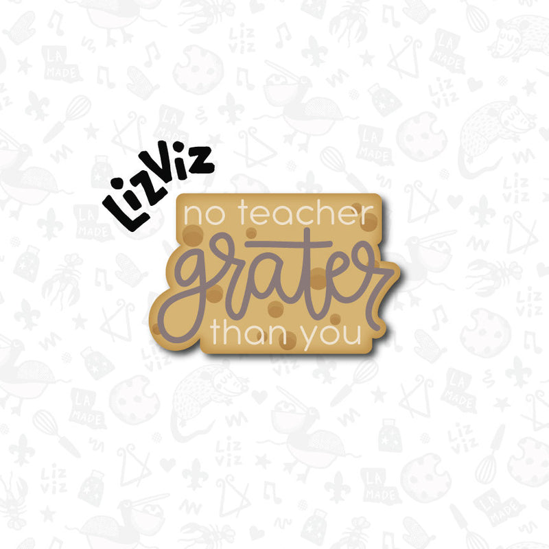 Teacher Appreciation Cookie Cutter. No one Grater than you.