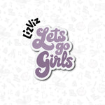 let's go girls cookie cutter