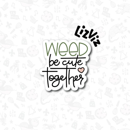 weed be cute together cookie cutter 420 cookie Cutter. Weed Cookie Cutter Marijuana valentine weed. Plaque cookie cutter only.