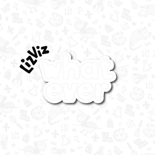 whatever cookie cutter